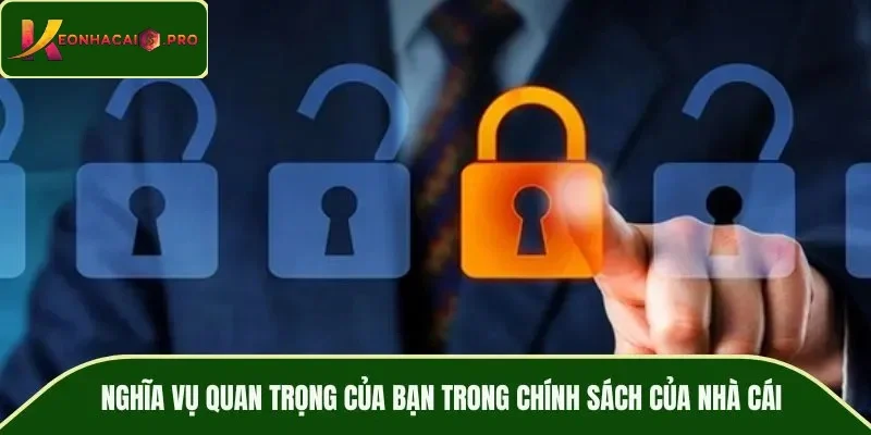 Nghĩa vụ quan trọng của bạn trong chính sách của nhà cái