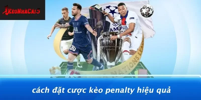 Cách Đặt Cược Kèo Penalty Hiệu Quả