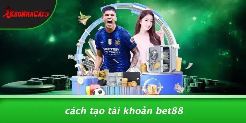 Cách Tạo Tài Khoản BET88