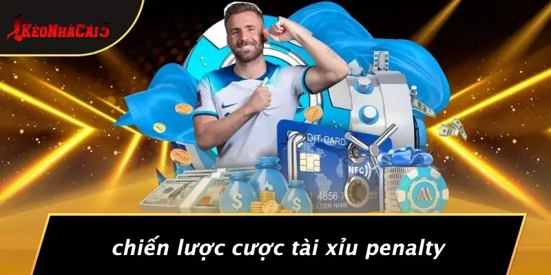 Chiến Lược Cược Tài Xỉu Penalty