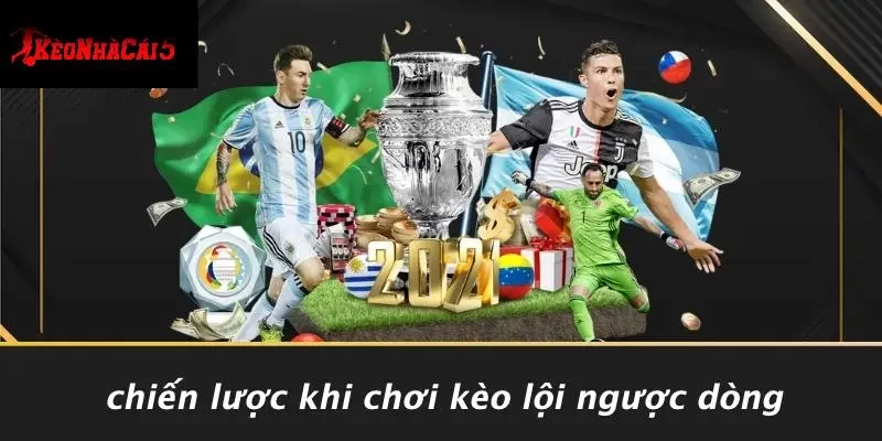 Chiến Lược Khi Chơi Kèo Lội Ngược Dòng