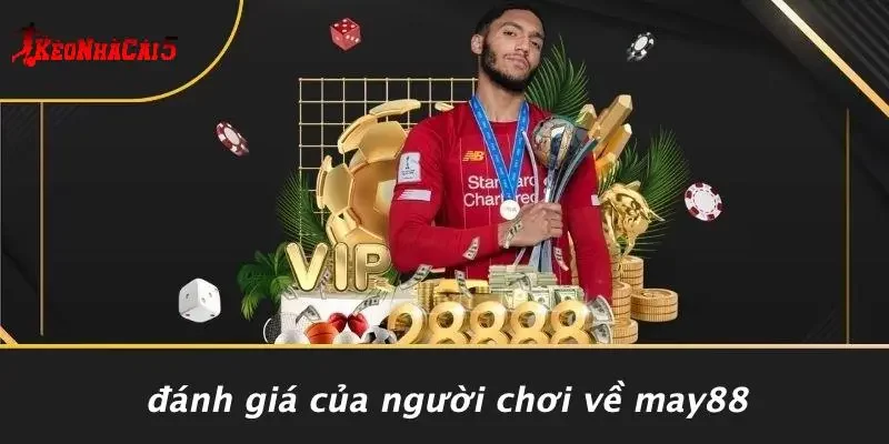 Đánh Giá Của Người Chơi Về MAY88
