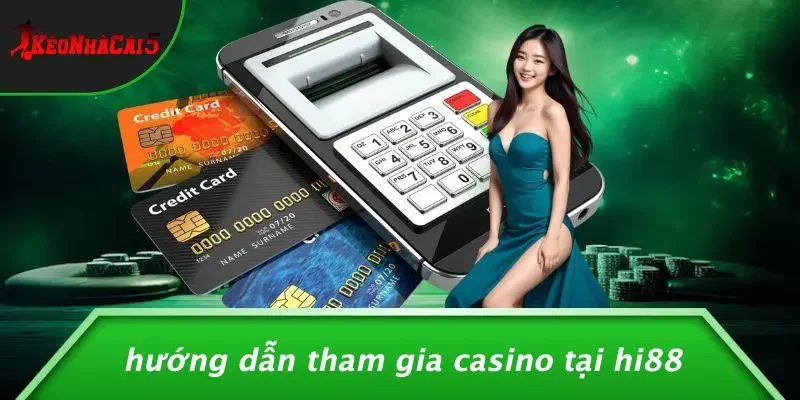 Hướng Dẫn Tham Gia Casino Tại HI88