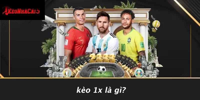 Kèo 1X Là Gì?