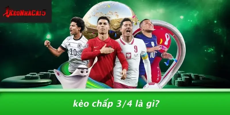 Kèo Chấp 3/4 Là Gì?