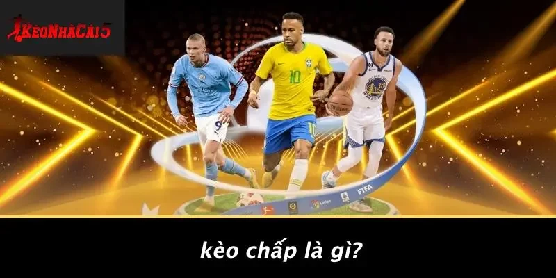 Kèo Chấp Là Gì?