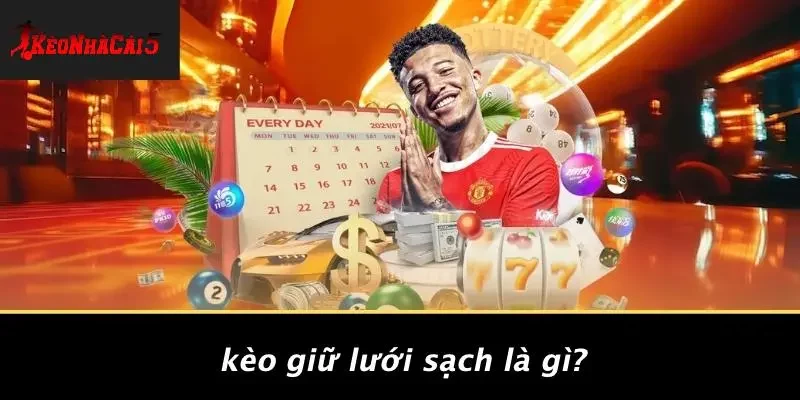Kèo Giữ Lưới Sạch Là Gì?