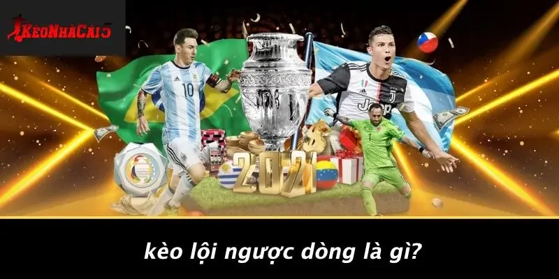 Kèo Lội Ngược Dòng Là Gì?