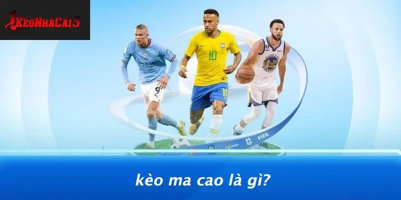 Kèo Ma Cao Là Gì?
