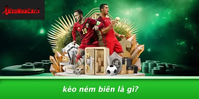 Kèo Ném Biên Là Gì?