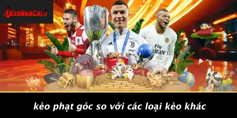 Kèo Phạt Góc So Với Các Loại Kèo Khác