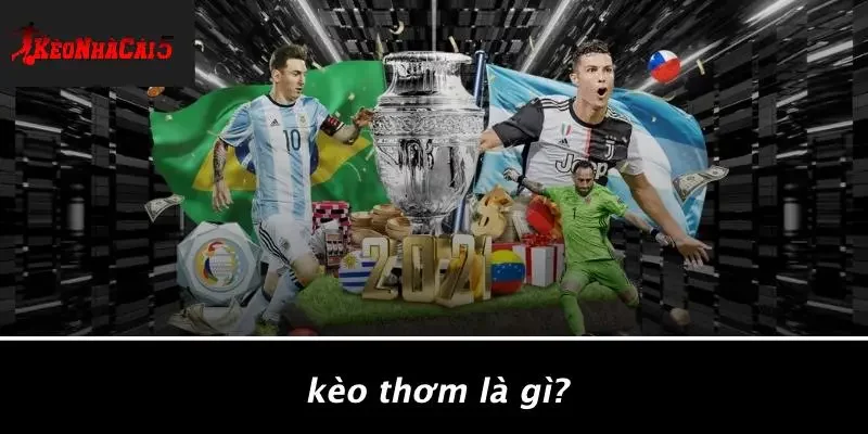 Kèo Thơm Là Gì?