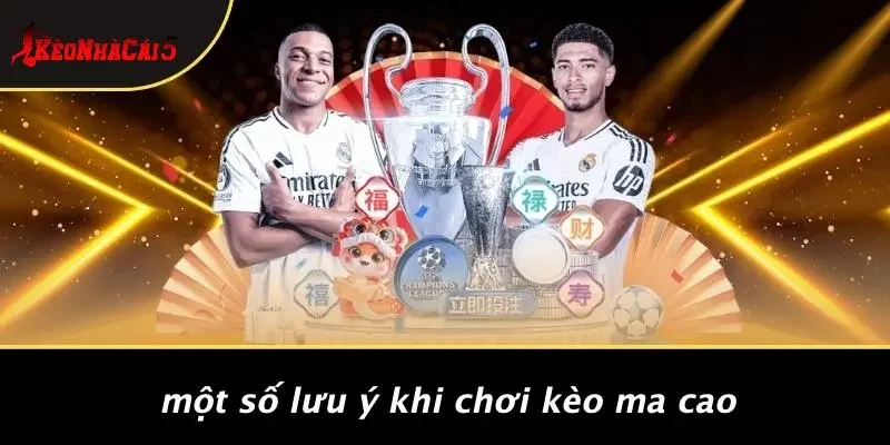 Một Số Lưu Ý Khi Chơi Kèo Ma Cao
