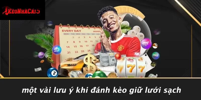 Một Vài Lưu Ý Khi Đánh Kèo Giữ Lưới Sạch