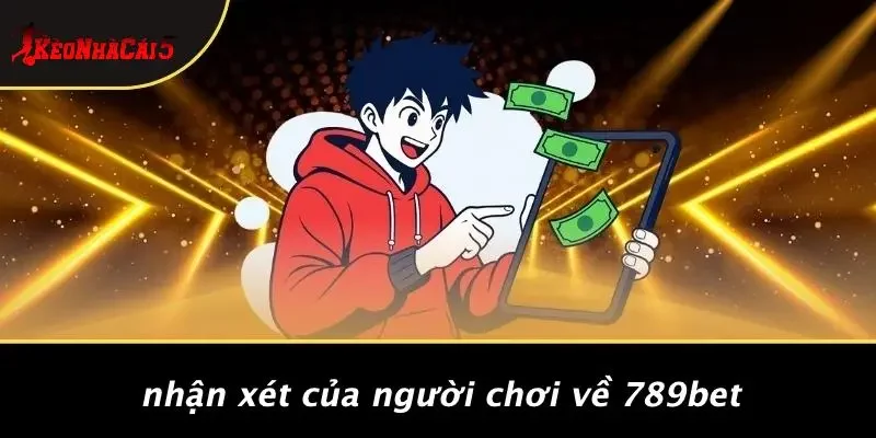Nhận Xét Của Người Chơi Về 789BET