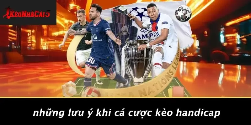 Những Lưu Ý Khi Cá Cược Kèo Handicap
