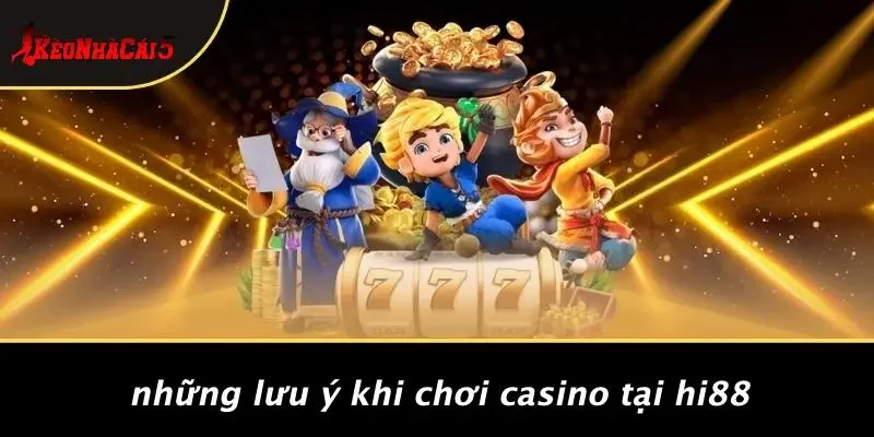 Những Lưu Ý Khi Chơi Casino Tại HI88