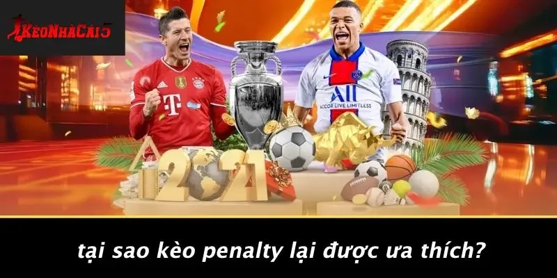 Tại Sao Kèo Penalty Lại Được Ưa Thích?