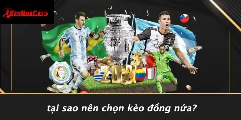 Tại Sao Nên Chọn Kèo Đồng Nửa?