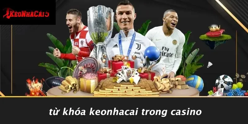 Từ Khóa Keonhacai Trong Casino