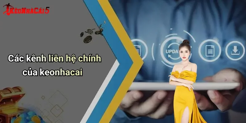 Các kênh liên hệ chính của keonhacai