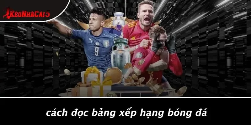 Cách Đọc Bảng Xếp Hạng Bóng Đá