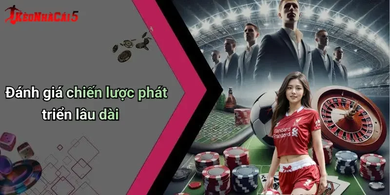 Đánh giá chiến lược phát triển lâu dài