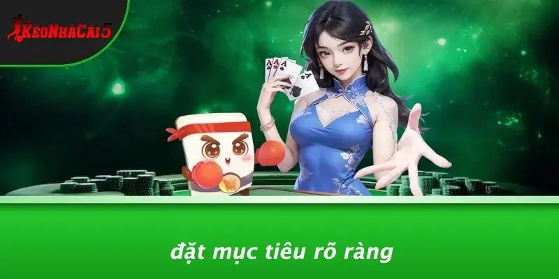 Đặt Mục Tiêu Rõ Ràng