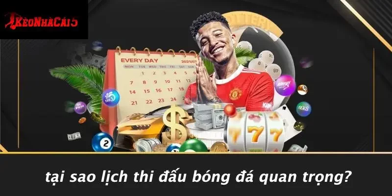 Tại Sao Lịch Thi Đấu Bóng Đá Quan Trọng?