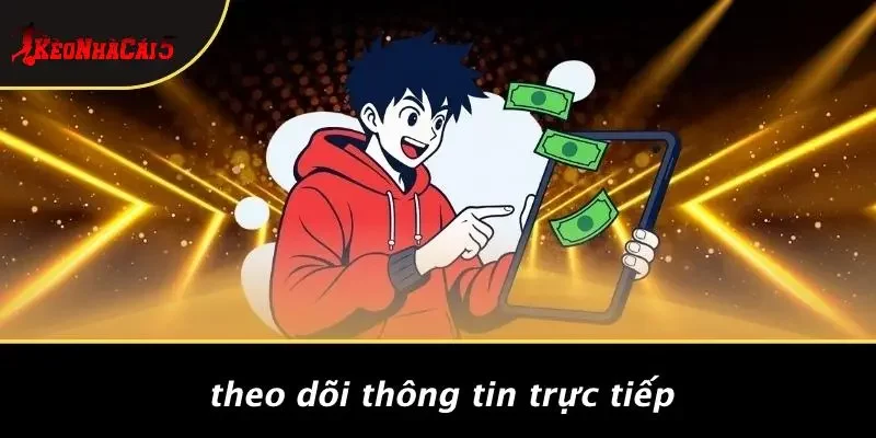Theo Dõi Thông Tin Trực Tiếp