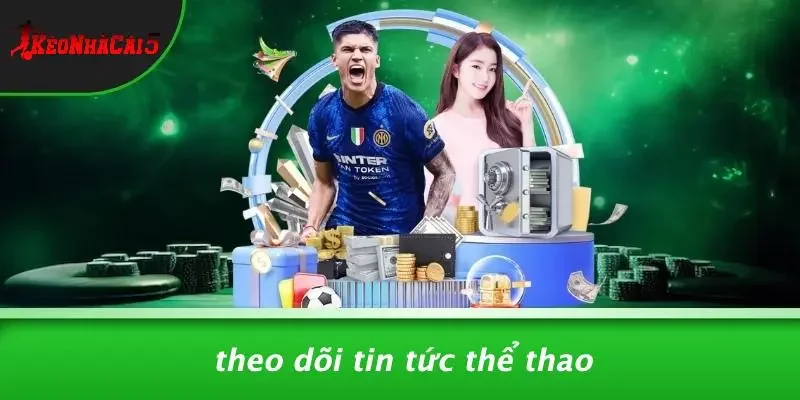 Theo Dõi Tin Tức Thể Thao